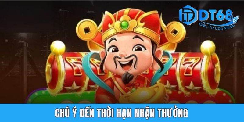 Chú ý đến thời hạn nhận thưởng