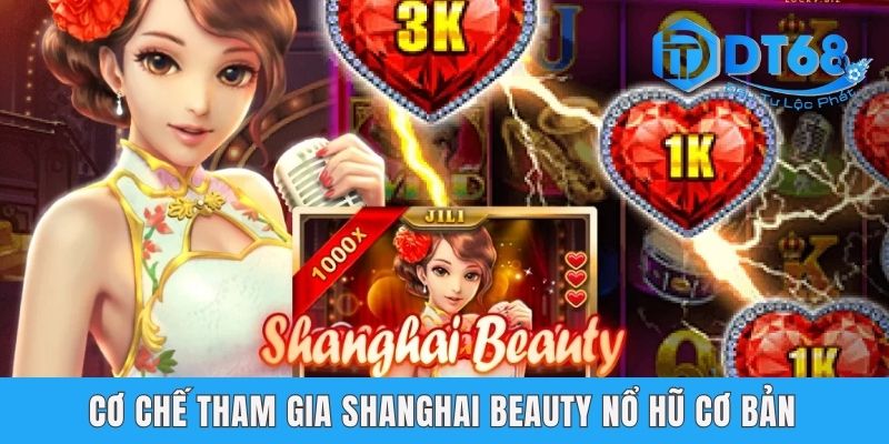 Cơ chế tham gia Shanghai Beauty nổ hũ cơ bản