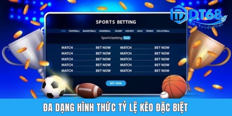 Đa dạng hình thức tỷ lệ kèo đặc biệt