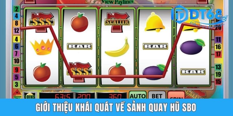 Giới thiệu khái quát về sảnh quay hũ SBO