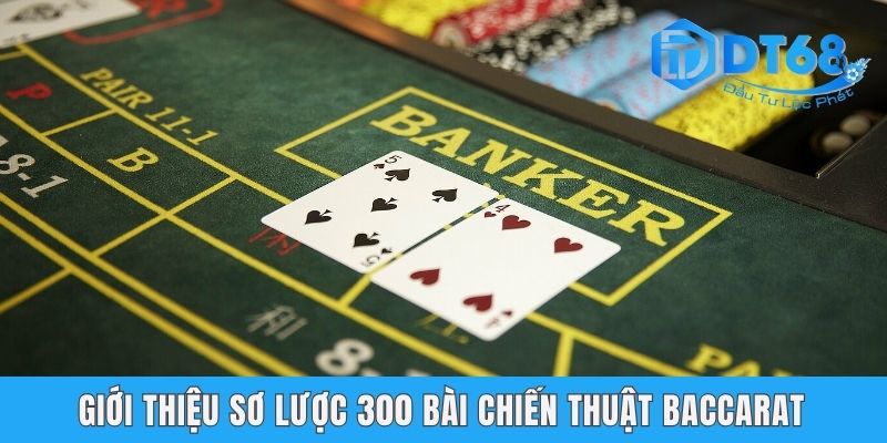 Giới thiệu sơ lược 300 bài chiến thuật Baccarat