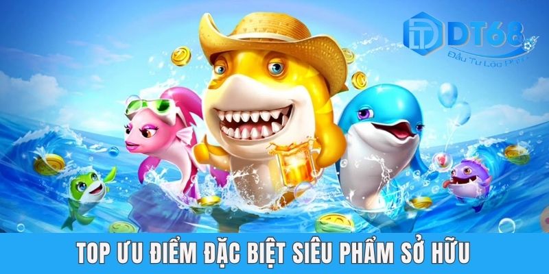 Top ưu điểm đặc biệt siêu phẩm sở hữu